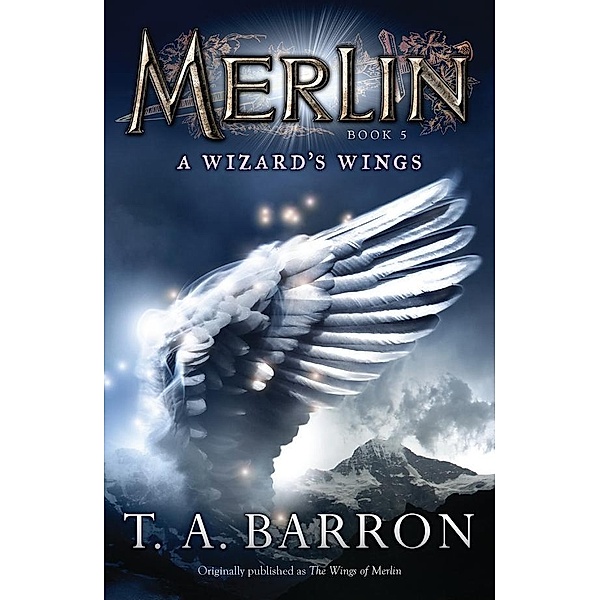 The Wizard's Wings / Merlin Saga Bd.5, T. A. Barron