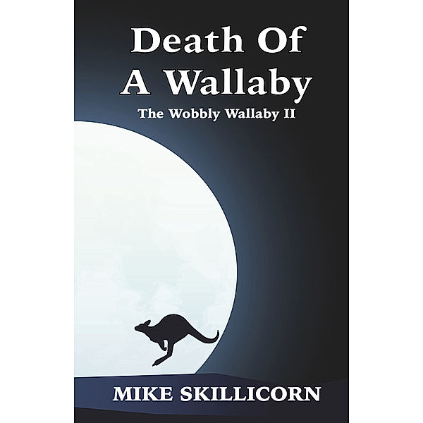 The Wobbly Wallaby: Death Of A Wallaby, Mike Skillicorn
