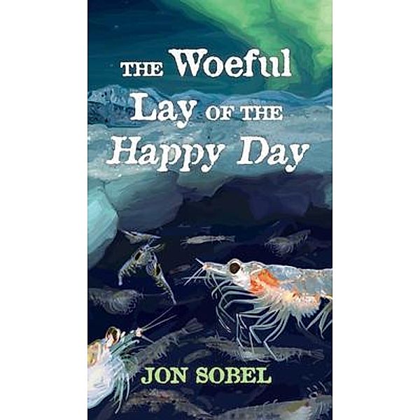 The Woeful Lay of the Happy Day, Jon Sobel