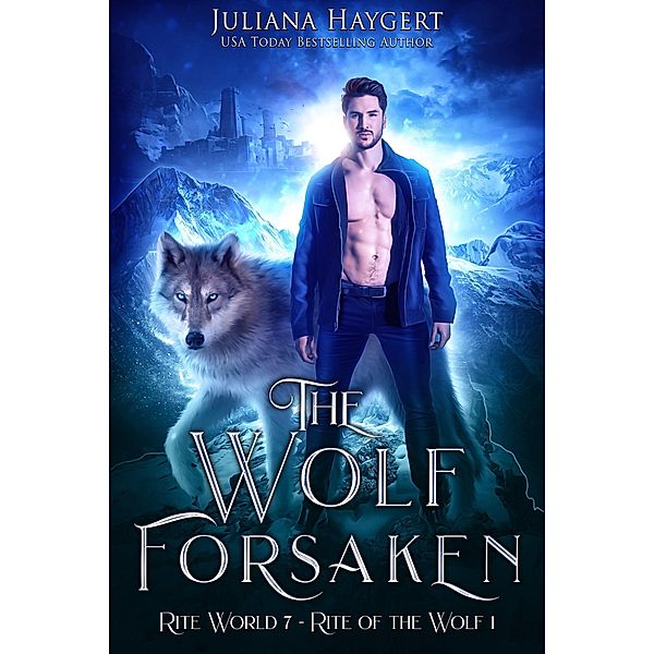 The Wolf Forsaken (Rite World, #7) / Rite World, Juliana Haygert