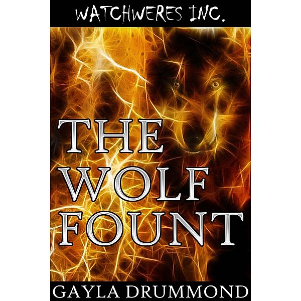 The Wolf Fount (WatchWeres Inc, #1) / WatchWeres Inc, Gayla Drummond