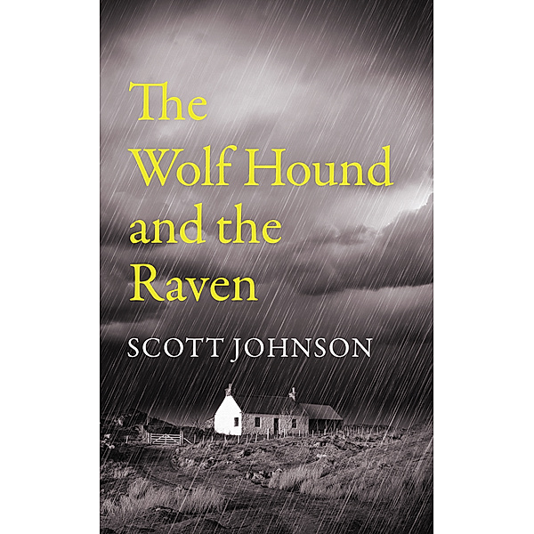 The Wolf Hound and the Raven Trilogy: The Wolf Hound and the Raven, Scott Johnson