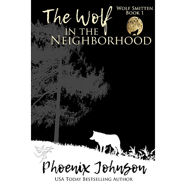The Wolf in the Neighborhood (Wolf Smitten, #1) / Wolf Smitten, Phoenix Johnson