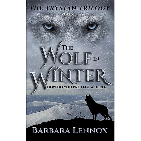 The Wolf in Winter (The Trystan Trilogy, #1) / The Trystan Trilogy, Barbara Lennox