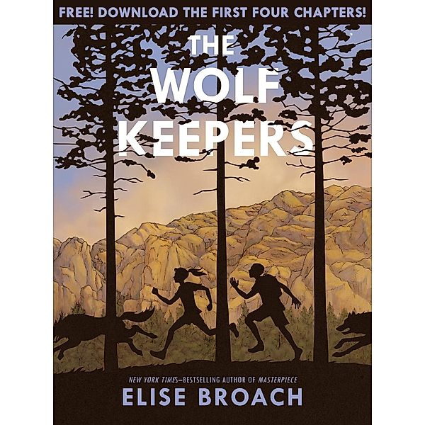 The Wolf Keepers Chapter Sampler / Henry Holt and Co. (BYR), Elise Broach