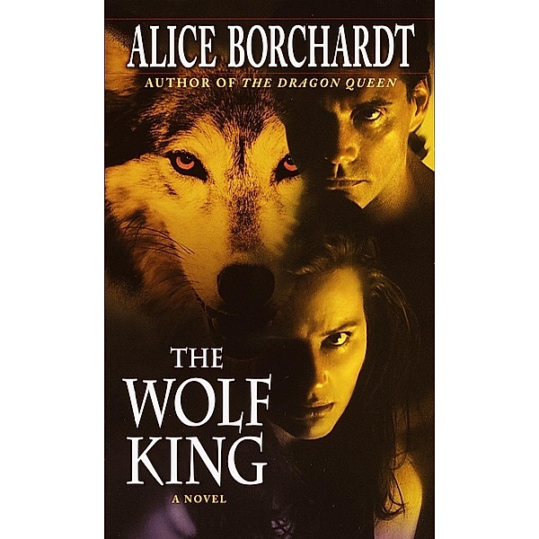 The Wolf King / Legends of the Wolf Bd.3, Alice Borchardt