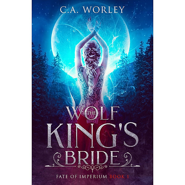 The Wolf King's Bride, C.A. Worley