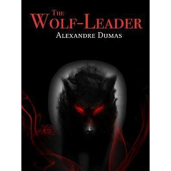 The Wolf-Leader / SC Active Business Development SRL, Alexandre Dumas