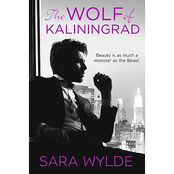 The Wolf of Kaliningrad: A Dark Mobster Romance, Sara Wylde