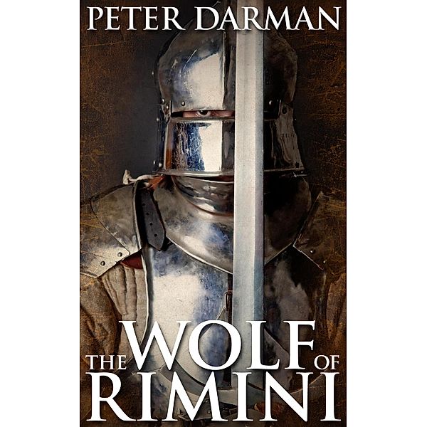 The Wolf of Rimini (Alpine Warrior, #2) / Alpine Warrior, Peter Darman