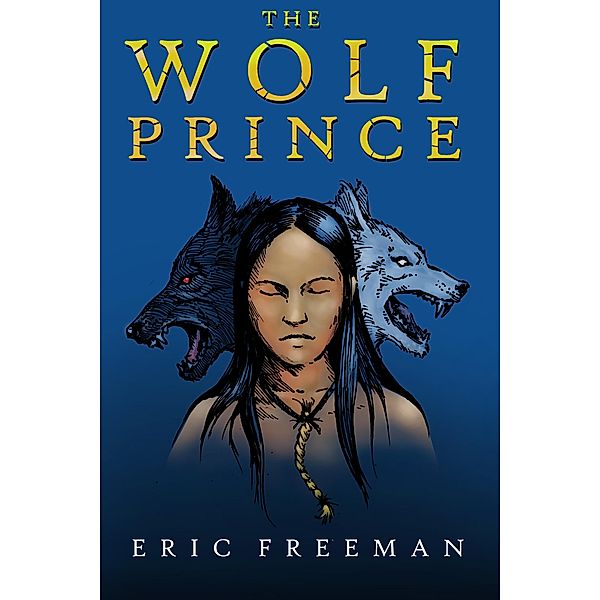 THE WOLF PRINCE, Eric Freeman