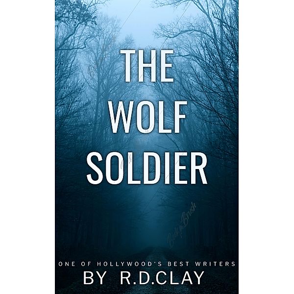 The Wolf Soldier, Ross D. Clay