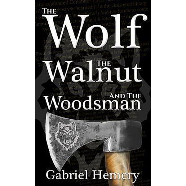 The Wolf, The Walnut and the Woodsman, Gabriel Hemery