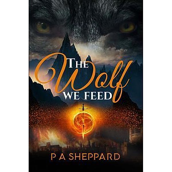 The Wolf We Feed, P A Sheppard