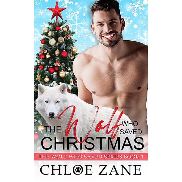 The Wolf Who Saved Christmas (The Wolf Who Saved Series, #1) / The Wolf Who Saved Series, Chloe Zane