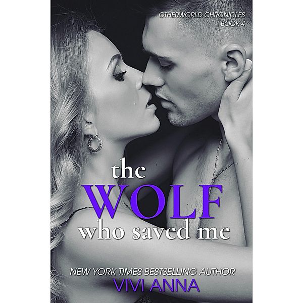 The Wolf Who Saved Me (Otherworld Chronicles, #4) / Otherworld Chronicles, Vivi Anna