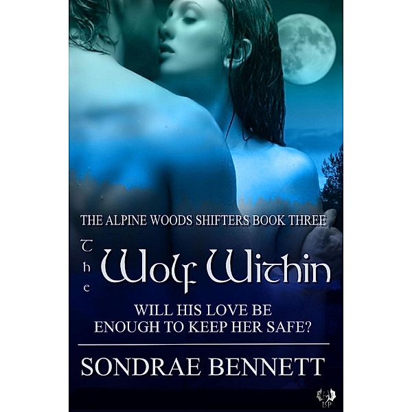 The Wolf Within / Alpine Woods Shifters Bd.3, Sondrae Bennett