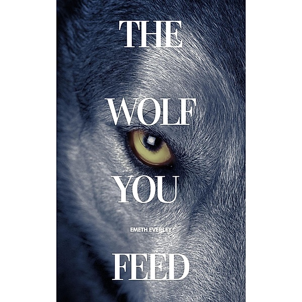 The Wolf You Feed, Emeth Everley