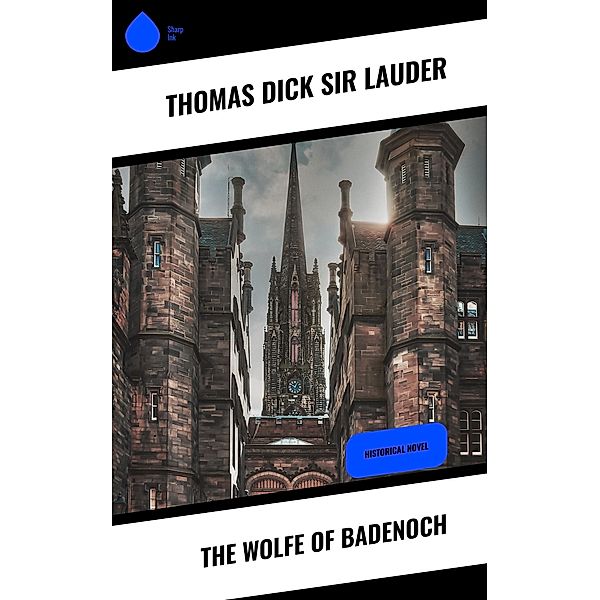The Wolfe of Badenoch, Thomas Dick Lauder