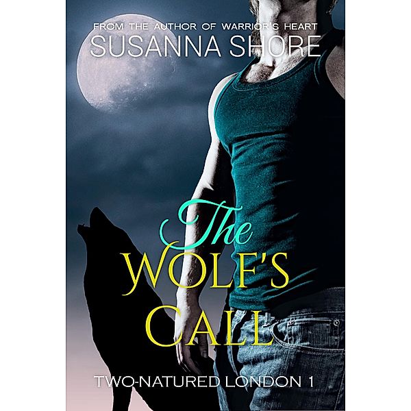 The Wolf's Call. Two-Natured London 1. / Two-Natured London, Susanna Shore