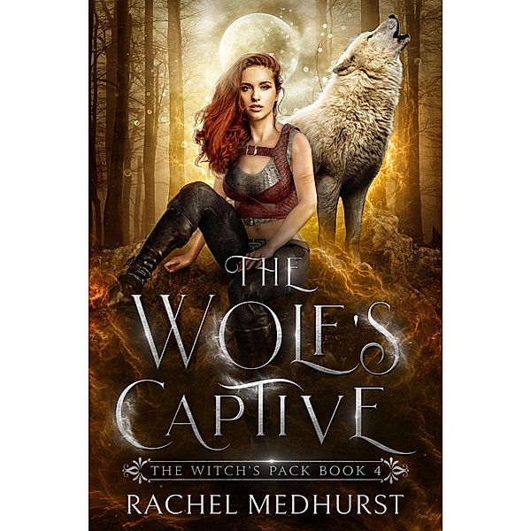 The Wolf's Captive (The Witch's Pack, #4) / The Witch's Pack, Rachel Medhurst