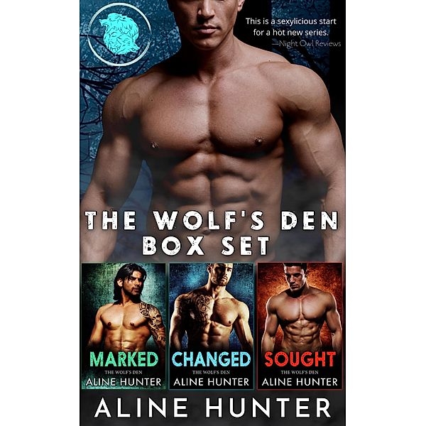 The Wolf's Den Box Set (Marked, Changed, Sought) / The Wolf's Den, Aline Hunter