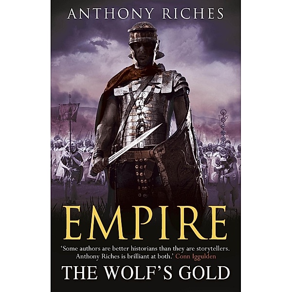 The Wolf's Gold:  Empire V / Empire series Bd.5, Anthony Riches