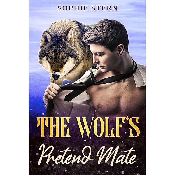 The Wolf's Pretend Mate (Shifters of Rawr County, #4) / Shifters of Rawr County, Sophie Stern