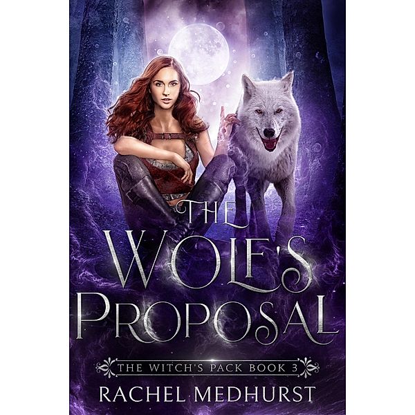 The Wolf's Proposal (The Witch's Pack, #3) / The Witch's Pack, Rachel Medhurst