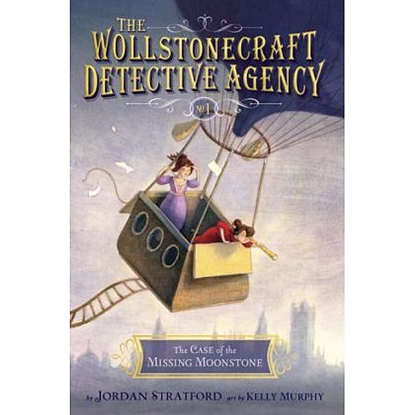 The Wollstonecraft Detective Agency - The Case of the Missing Moonstone, Jordan Stratford