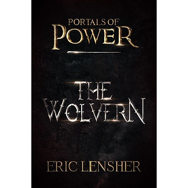 The Wolvern (Portals of power, #1) / Portals of power, Eric Lensher