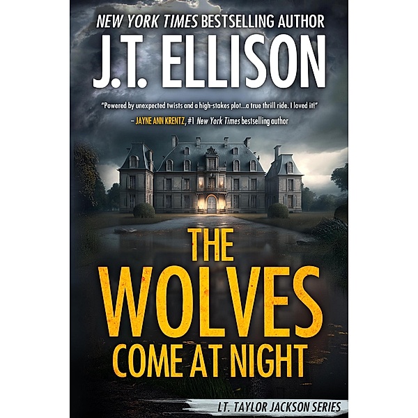 The Wolves Come at Night (Lt. Taylor Jackson, #9) / Lt. Taylor Jackson, J. T. Ellison