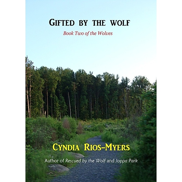 The Wolves: Gifted by the Wolf: Book Two of the Wolves, Cyndia Rios-Myers