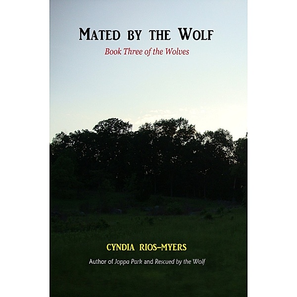 The Wolves: Mated by the Wolf: Book Three of the Wolves, Cyndia Rios-Myers
