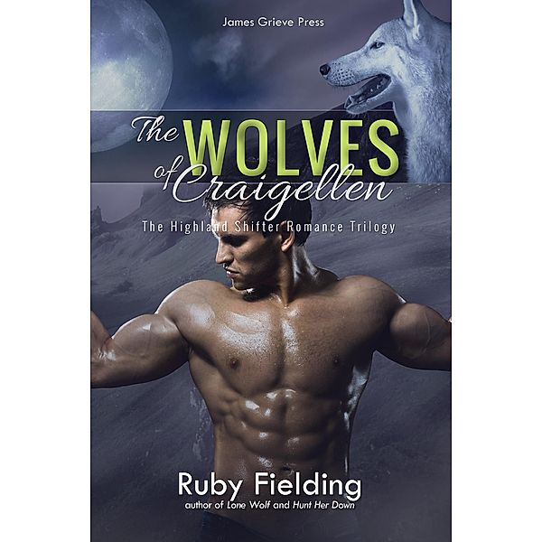 The Wolves of Craigellen: The Complete Highland Shifter Romance Trilogy, Ruby Fielding