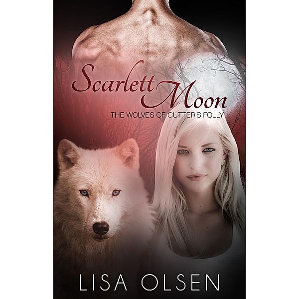The Wolves of Cutter's Folly: Scarlett Moon (The Wolves of Cutter's Folly, #2), Lisa Olsen
