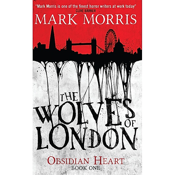 The Wolves of London (Obsidian Heart book 1) / Obsidian Heart Bd.1, Mark Morris