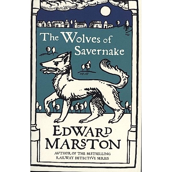 The Wolves of Savernake, Edward Marston
