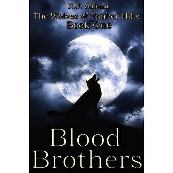 The Wolves of Timber Hills: Blood Brothers (The Wolves of Timber Hills, #1), N.J. Salemi