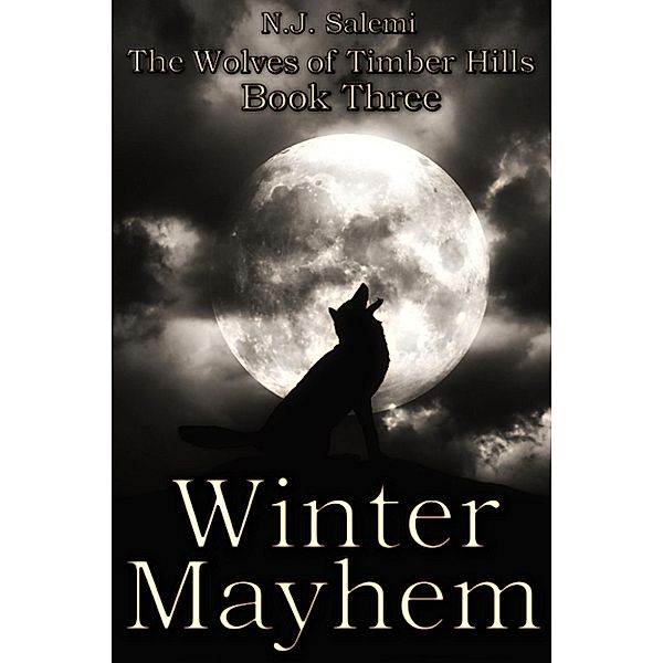 The Wolves of Timber Hills: Winter Mayhem (The Wolves of Timber Hills, #3), N.J. Salemi