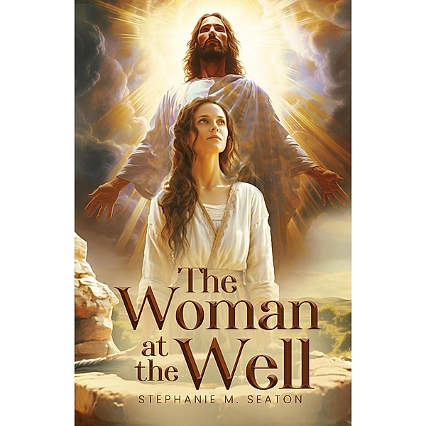 The Woman At the Well, Stephanie M Seaton