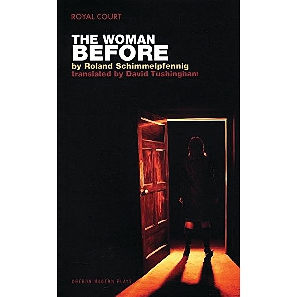 The Woman Before / Oberon Modern Plays, Roland Schimmelpfennig