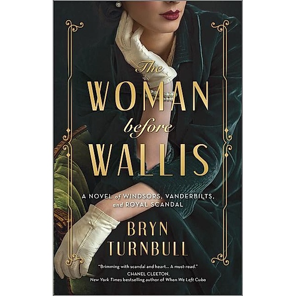 The Woman Before Wallis: A Novel of Windsors, Vanderbilts, and Royal Scandal, Bryn Turnbull