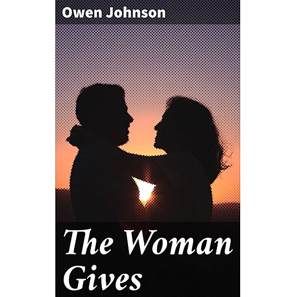 The Woman Gives, Owen Johnson