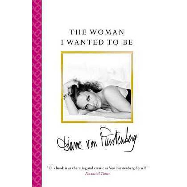 The Woman I Wanted To Be, Diane von Fürstenberg