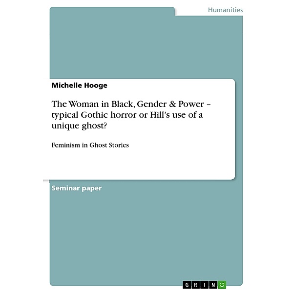 The Woman in Black, Gender & Power - typical Gothic horror or Hill's use of a unique ghost?, Michelle Hooge