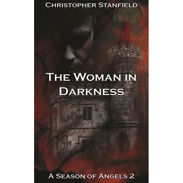 The Woman in Darkness (A Season of Angels, #2) / A Season of Angels, Christopher Stanfield