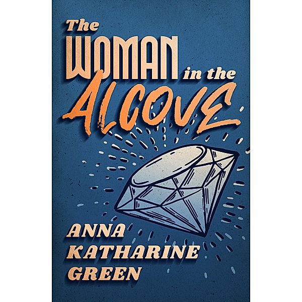 The Woman in the Alcove, Anna Katharine Green