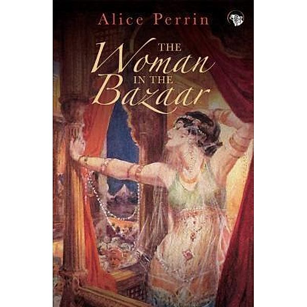 The Woman in the Bazaar, Alice Perrin