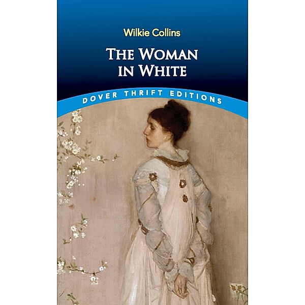 The Woman in White / Dover Thrift Editions: Crime/Mystery/Thrillers, Wilkie Collins